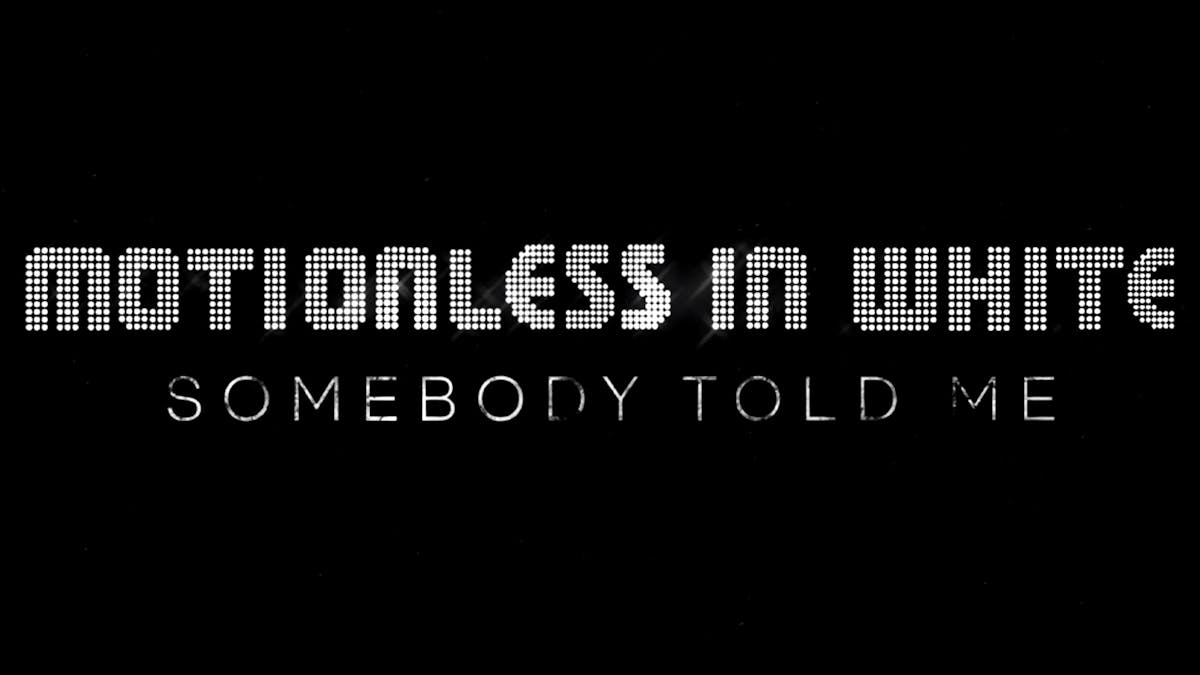 Somebody told me перевод. Somebody told me Motionless in White. Cookie me for my me Motionless Gillards you’re useless.