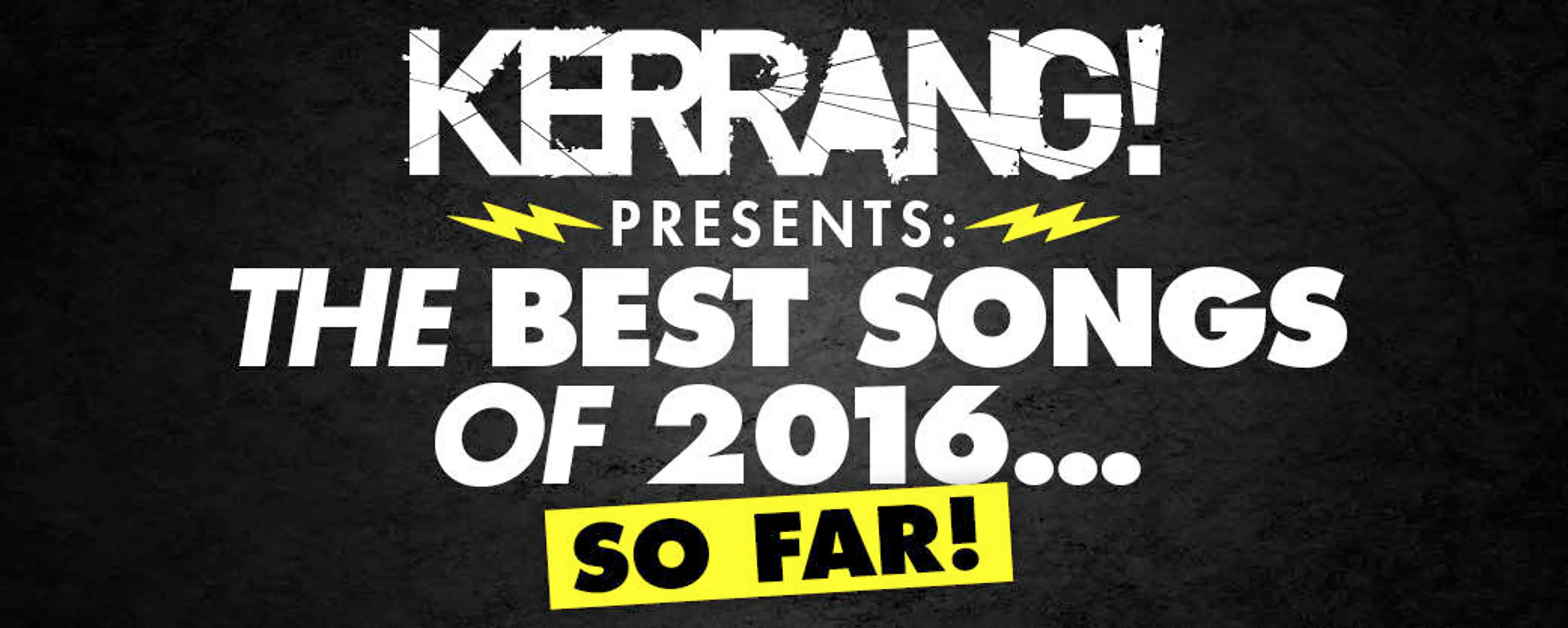 Kerrang! Presents: The Best Songs Of 2016 So Far!