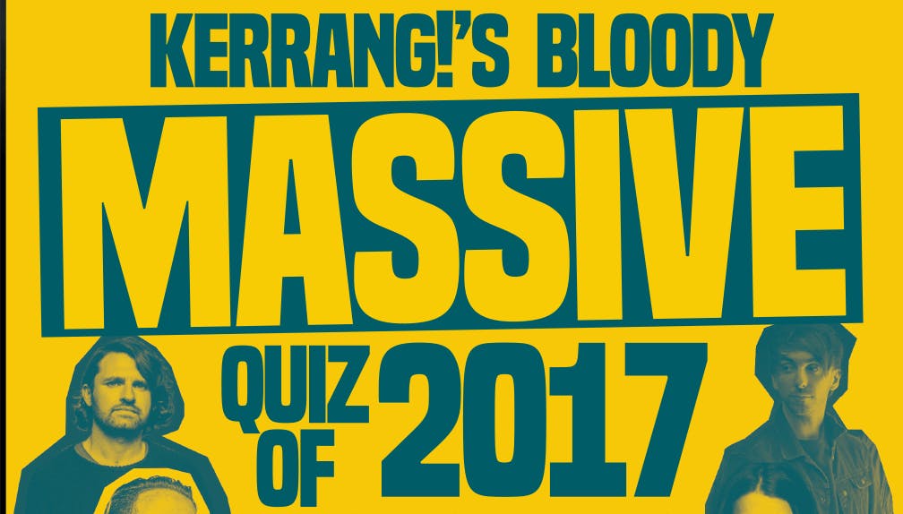 Kerrang!'s Bloody Massive Quiz Of 2017: The Answers