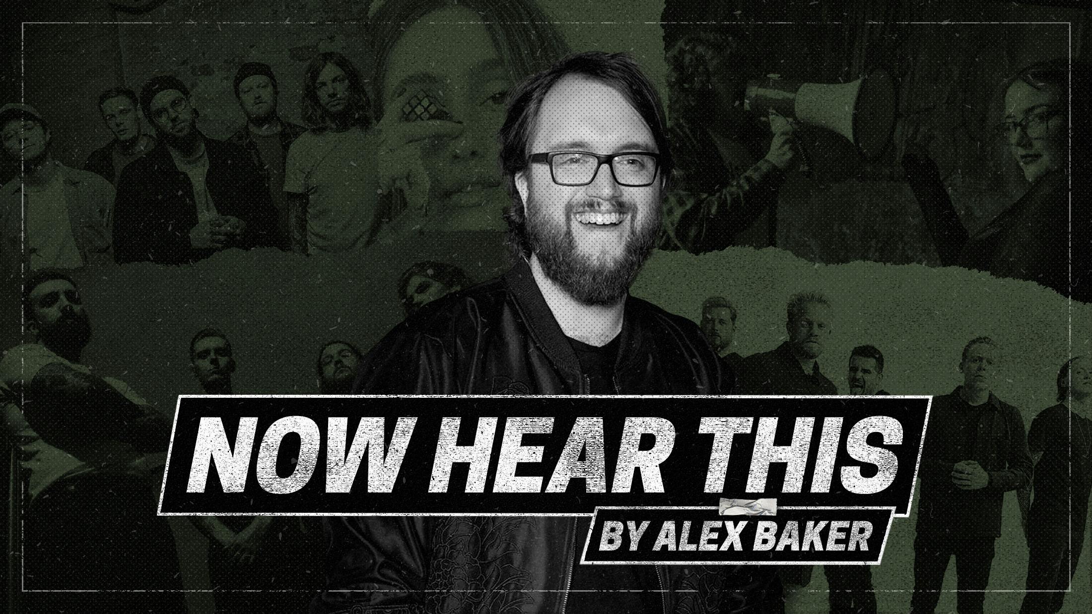 Now Hear This: Alex Baker on the best new metal, hardcore and alt brilliance