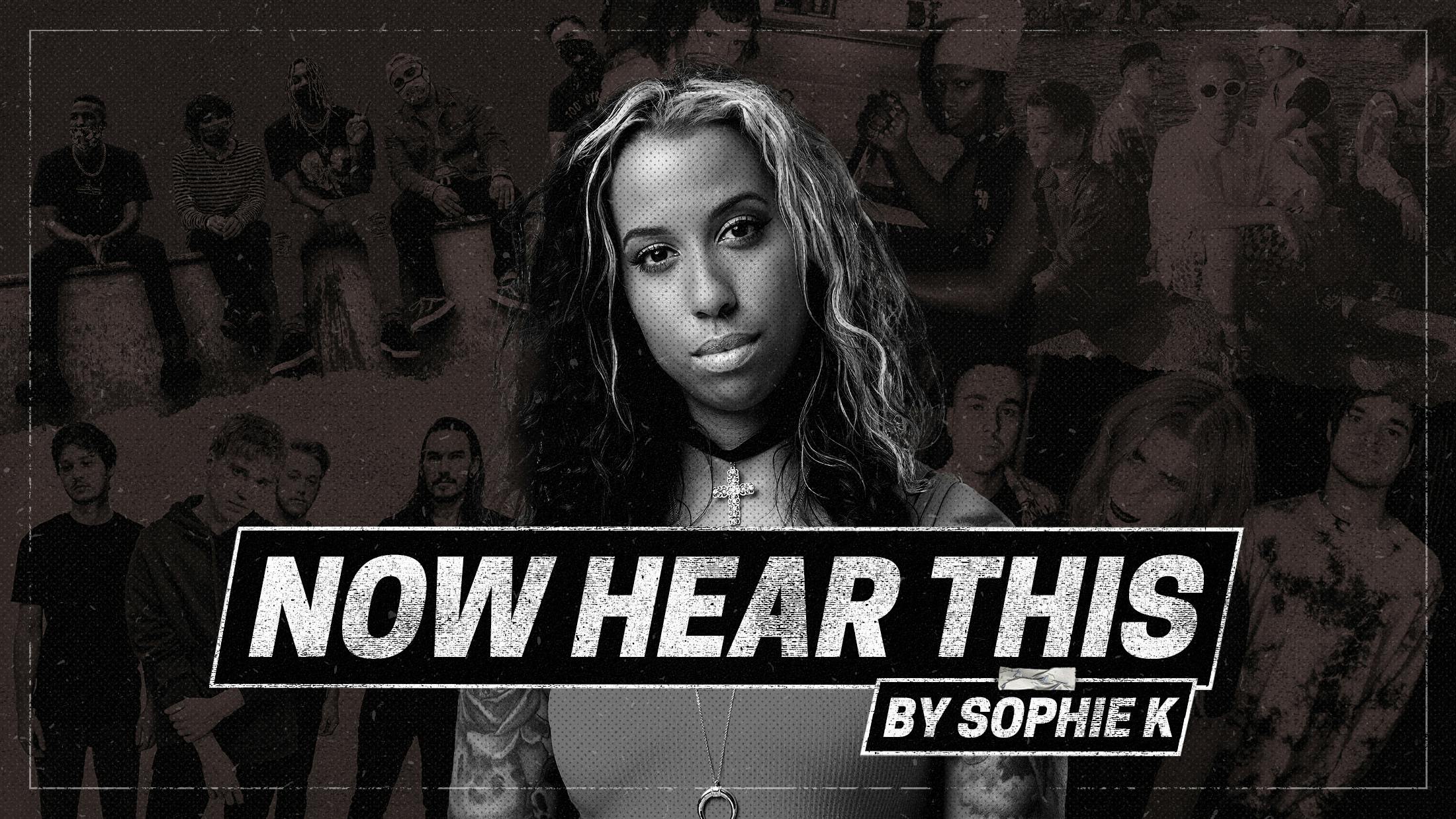 Now Hear This: Sophie K on the best new rap-metal, post-hardcore and futuristic deathcore