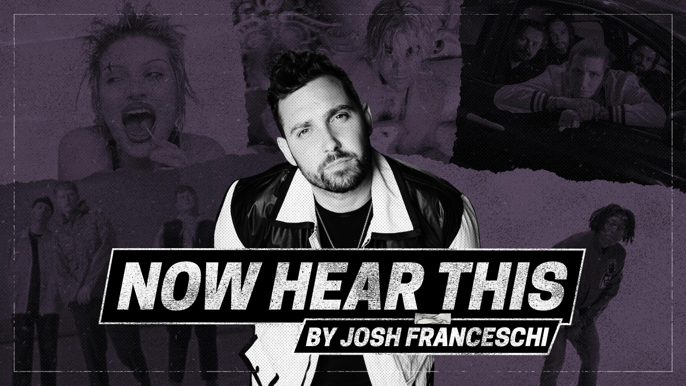 Now Hear This: Josh Franceschi on the best new pop-punk, indie and rap-rock