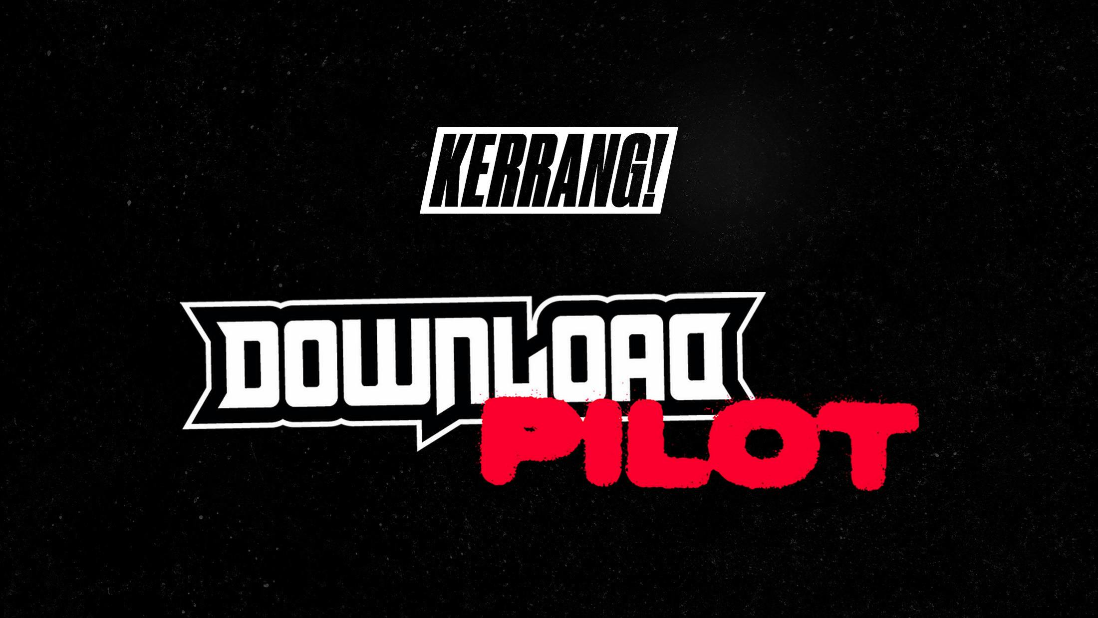 This weekend: Kerrang! brings you unparalleled coverage of Download Pilot