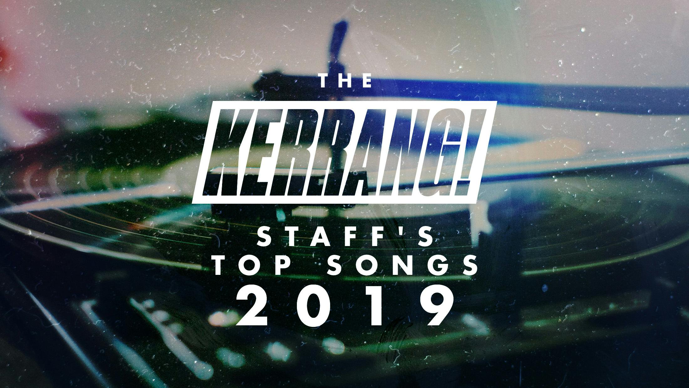 The Kerrang! Staff's Top Songs Of 2019