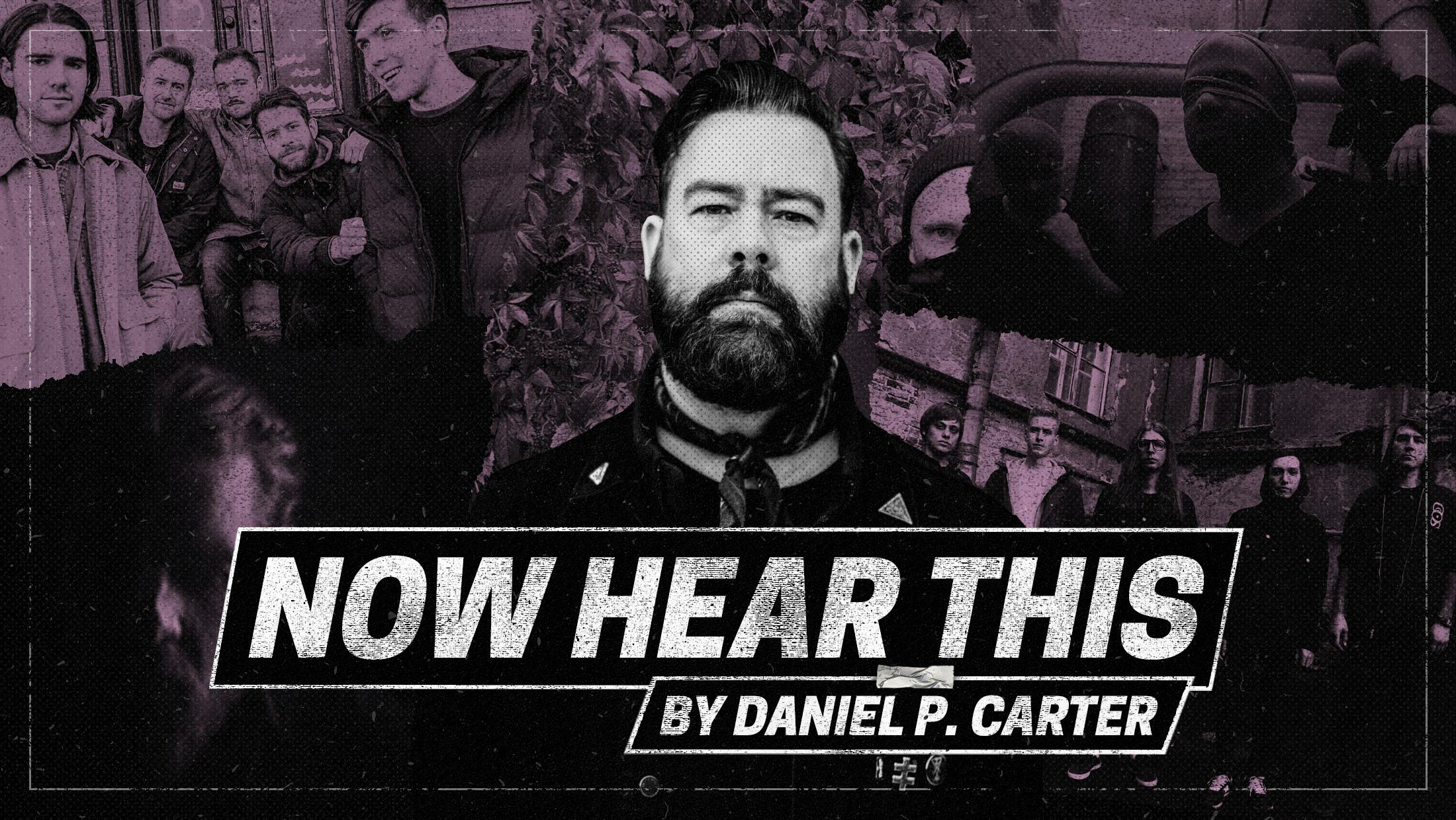 Now Hear This: Daniel P. Carter On The Best New Hardcore, Post-Metal And Dark Ambient