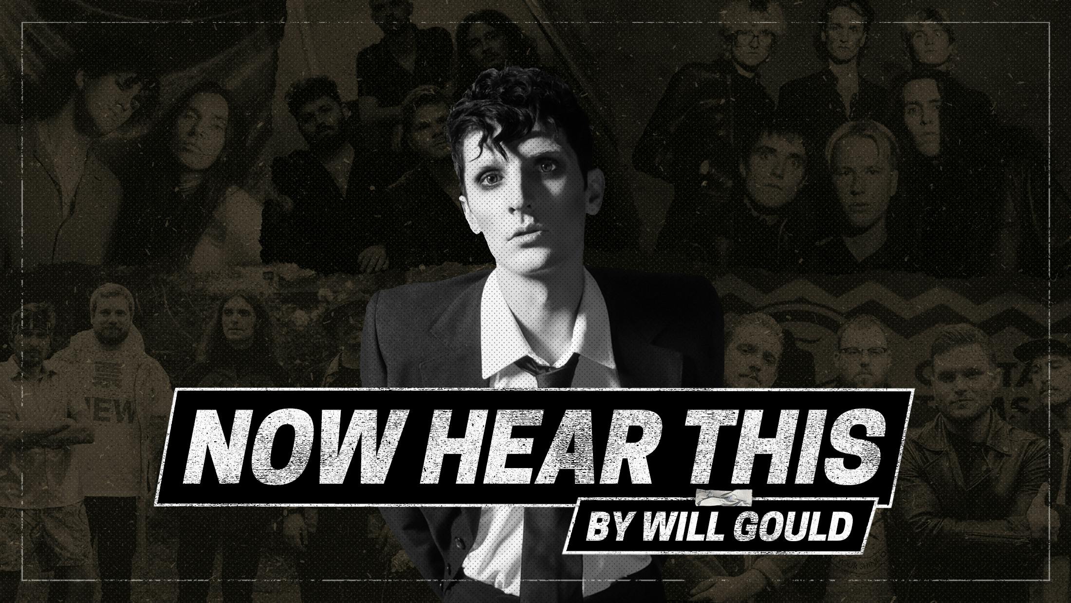 Now Hear This: Will Gould On The Best New Post-Punk, Alt.Rock And Rock'N'Roll