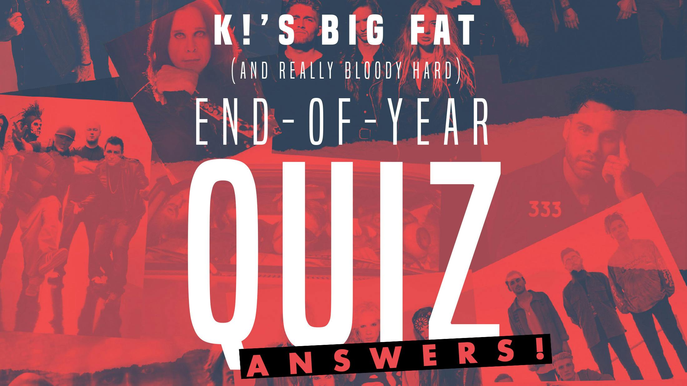 K!'s Big Fat End-Of-Year Quiz – The Answers!